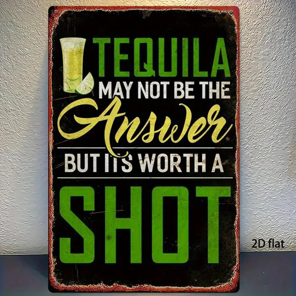 2D Flat, 1pc,  Sign, Humorous Satire: Tequila May Not Be The Answer, But It'S Worth a Shot, This Stylish Wall Art Piece