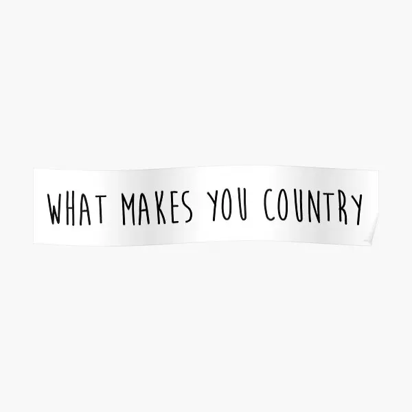 

What Makes You Country Poster Mural Decor Wall Print Vintage Decoration Modern Funny Painting Home Art Picture Room No Frame