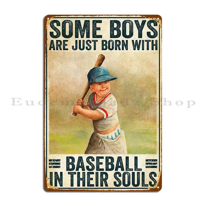 Some Boys Are Just Born With Baseball In Their Souls Metal Sign Kitchen Vintage Club Party Wall Decor Character Tin Sign Poster