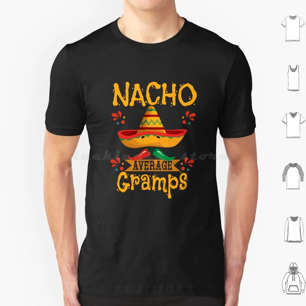 Gramps Nacho Average Gramps T Shirt Big Size 100% Cotton Gramps Funny Gramps Gramps Grandfather Grandfather Grandparent Gramps