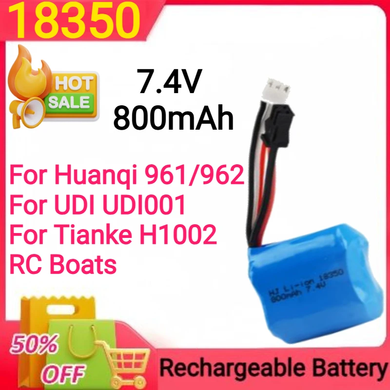 

18350 7.4V 800mAh Li-ion Battery Compatible for Huanqi 961/962 for UDI UDI001 for Tianke H1002 RC Boats with SM Plug
