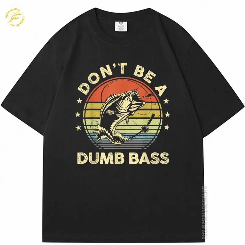 

Fishin Shirt Man Don't Be Dumb Bass Fish Funny Dad Oversized T-Shirt 2025 Hot Tee Male TShirt Workwear Men's Tops Fisherman