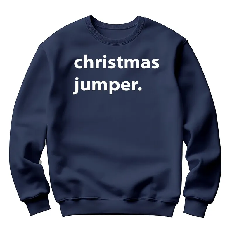 Christmas Jumper Sweatshirt: Funny Festive Text, Unisex Fit