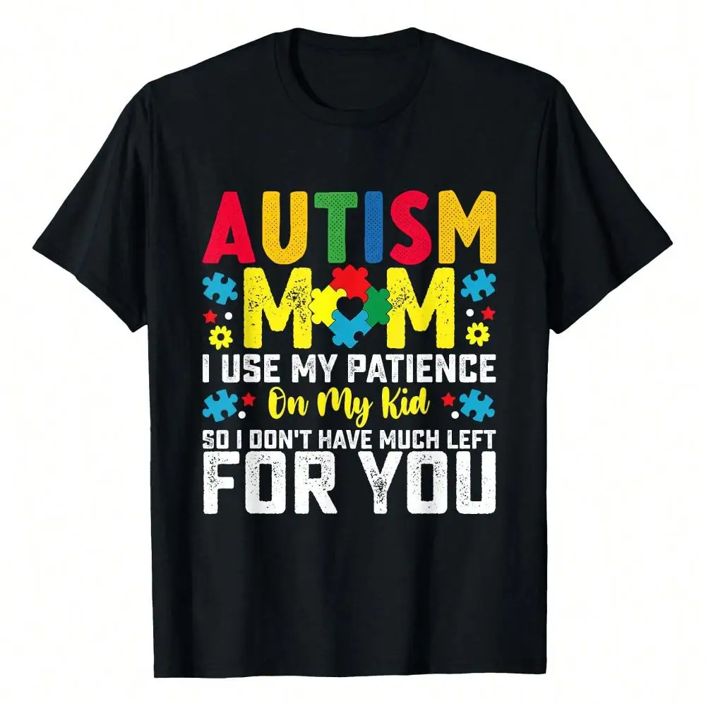 AUTISMIC Mom I Use My Patience On My Autistic Girl T-Shirtwomen s Tee