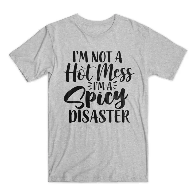 I'm Not A Hot Mess Spicy Disaster T Shirt Premium Soft Cotton Funny