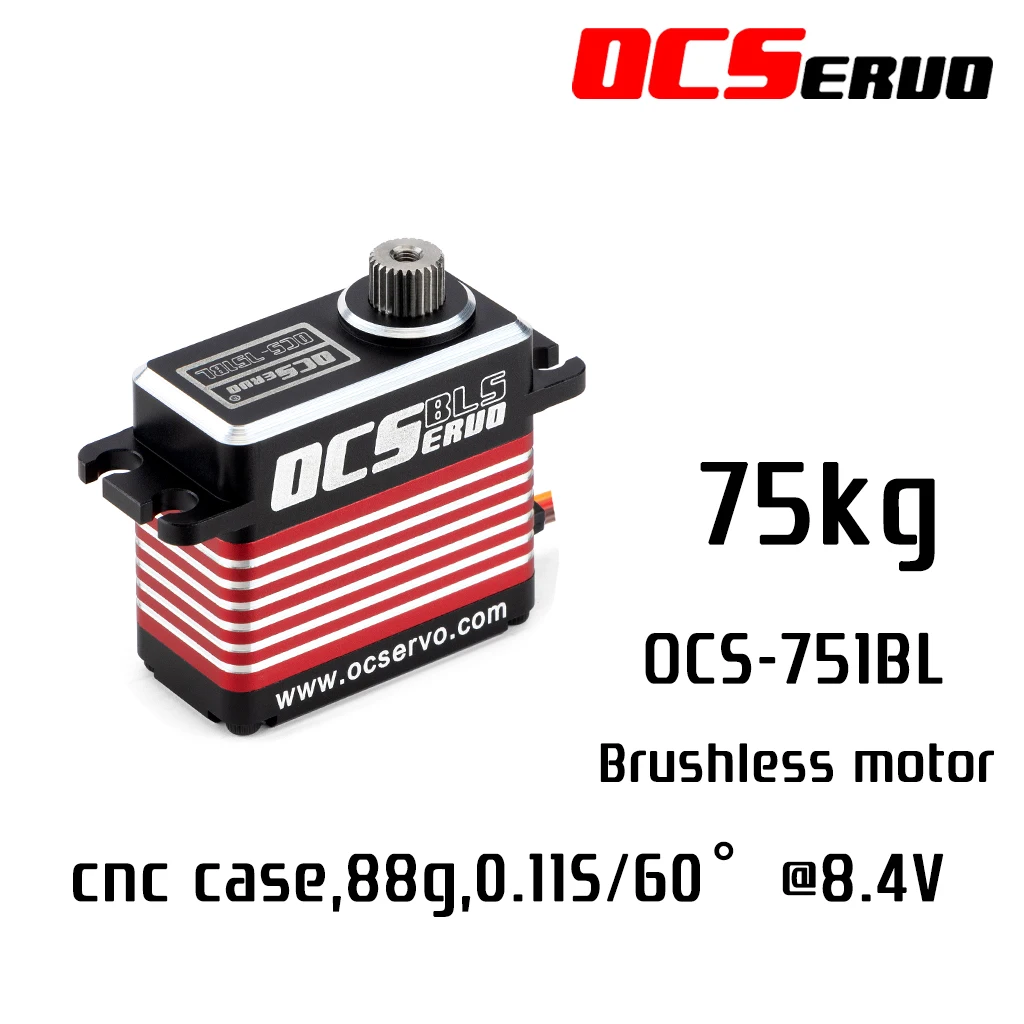 

OCS-751BL 8.4V 75kg.cm 88g 0.11S/60° BLS Motor High Voltage High Torque Servo Steel Gear All CNC Case Waterproof