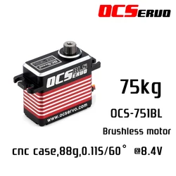 OCS-751BL 8.4V 75kg.cm 88g 0.11S/60 ° BLS motore ad alta tensione ad alta coppia Servo ingranaggio in acciaio tutta la cassa CNC impermeabile