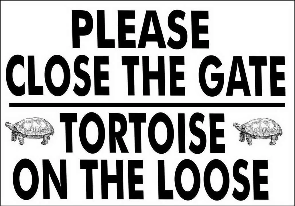 Metal Sign  Please Close The Gate Tortoise On The Loose Pet Home Garden Notice