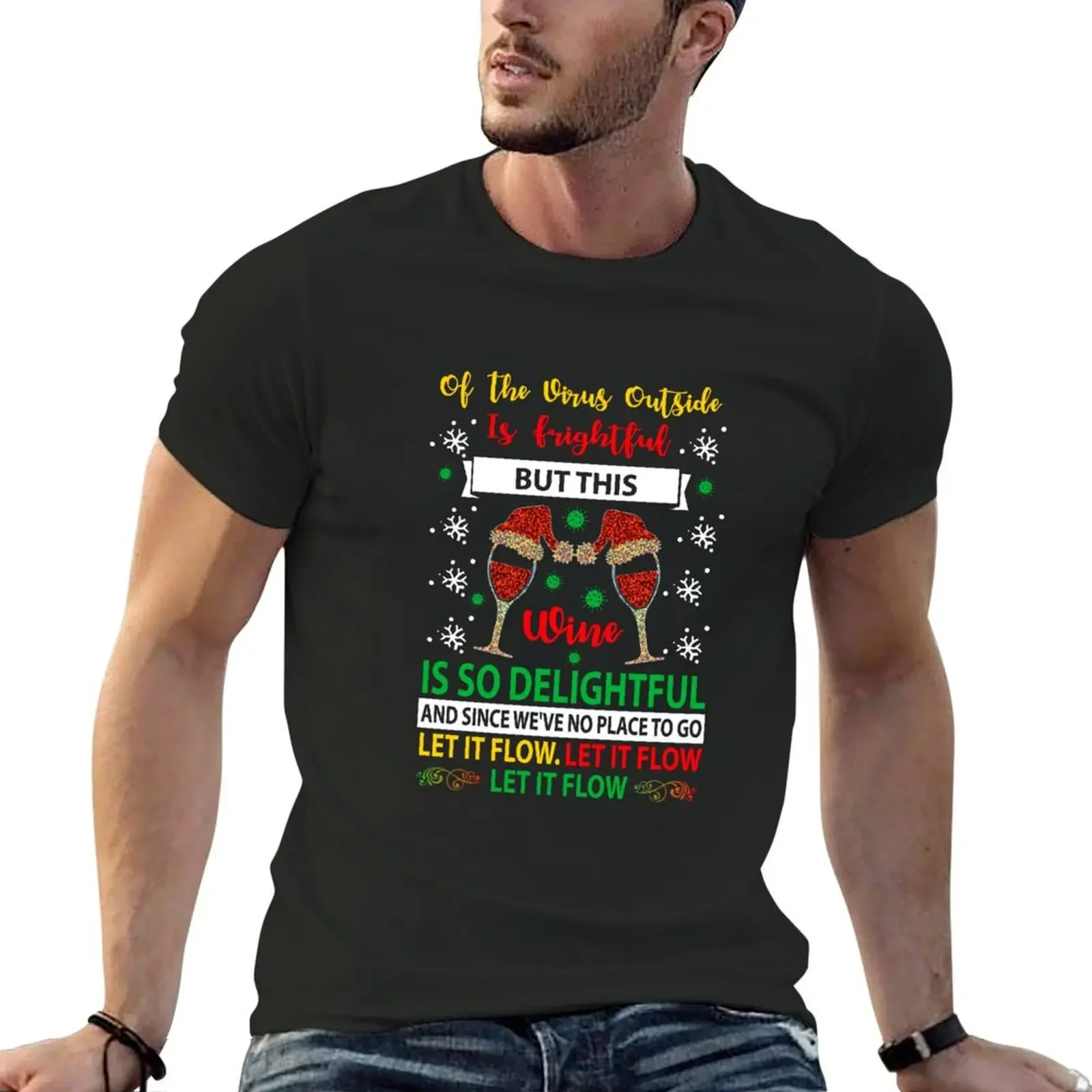 

Oh The Virus Outside Is Frightful But This Wine Is So Delightful And Since We've No Place To Go Let It Flow T-Shirt