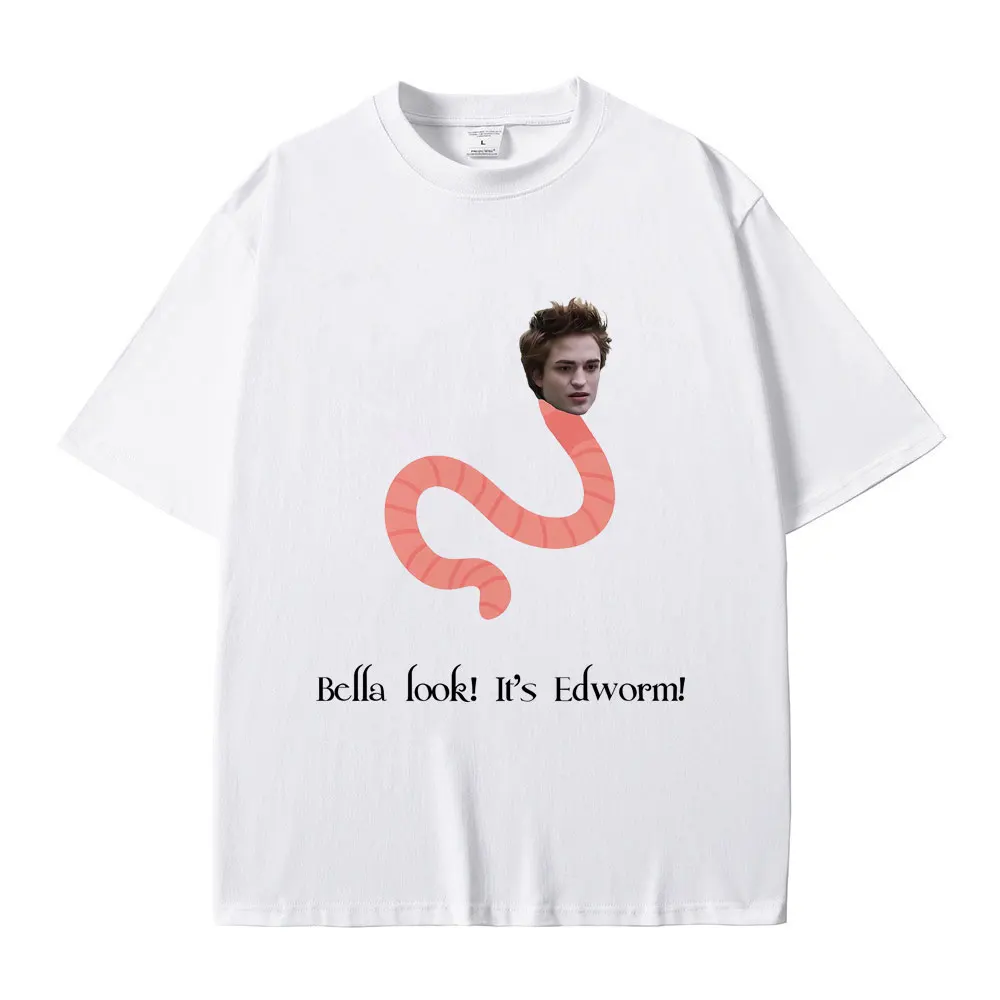 

Bella Look It's Edworm Print T-shirt Twilight Edward Cullen Meme T Shirts Male Casual Cotton Tees Men Women Fashion Loose Tshirt