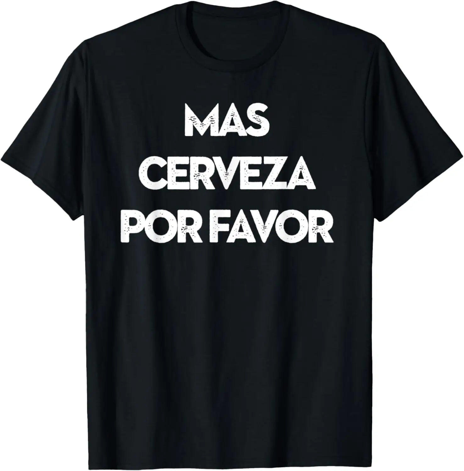 MAS CERVEZA POR FAVOR More Beer Please T-Shirt