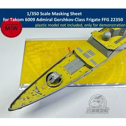 1/350 Scale Masking Sheet for Takom 6009 Admiral Gorshkov-Class Frigate FFG Project 22350 Model Kit CY350105