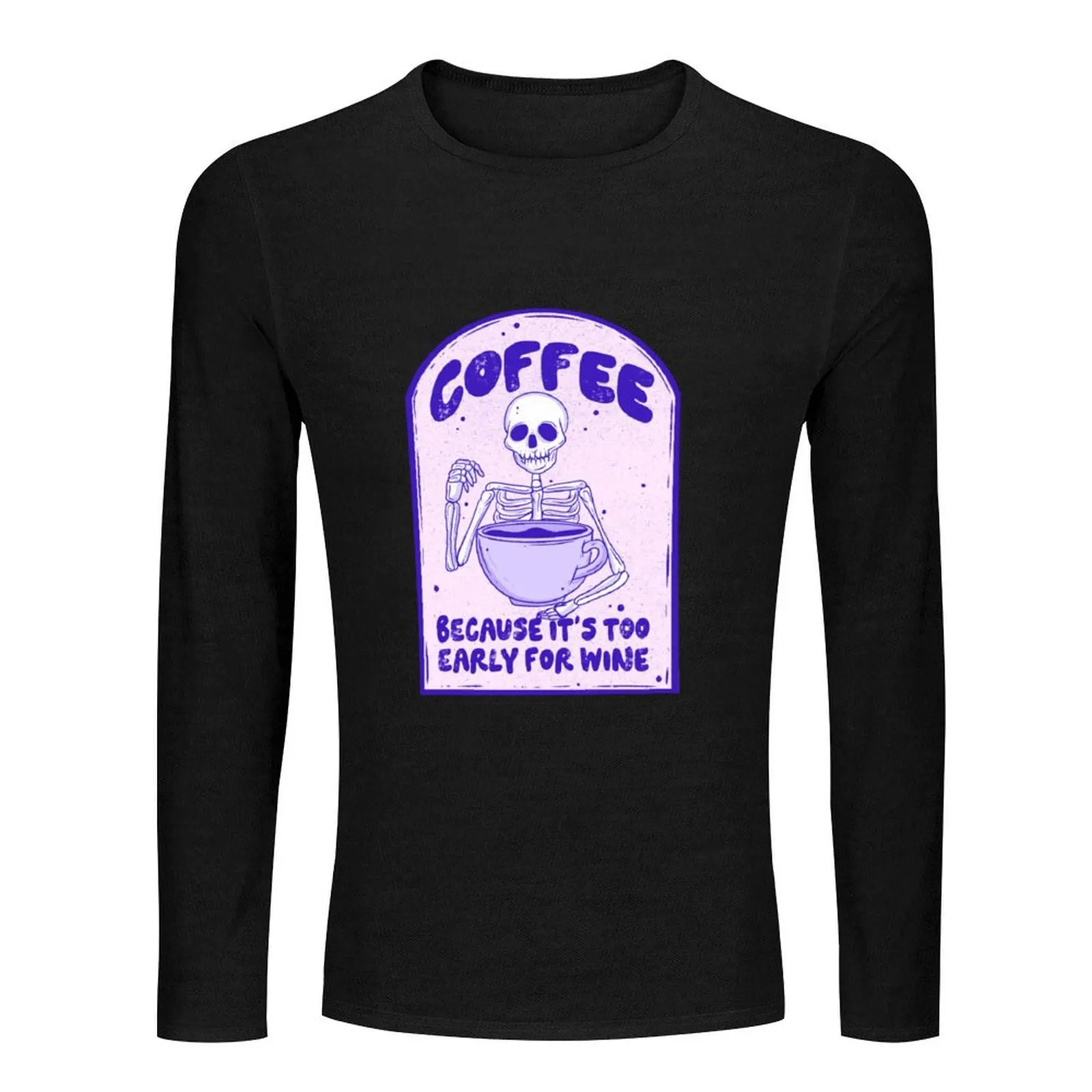 Coffee, because it’s too early for wine Long T-Shirt quick drying shirt mens clothes