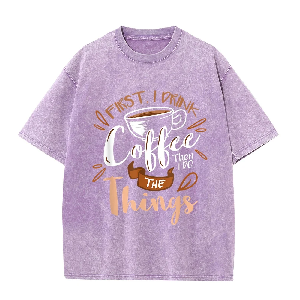 First I Drink The Coffee Then Do Things Barista T-Shirt Men Men's Clothing T Shirt Man Loose Fit Women Summer Top Cotton