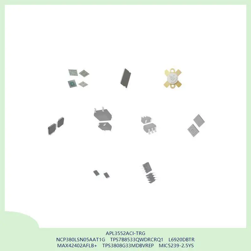 

APL3552ACI-TRG NCP380LSN05AAT1G TPS7B8533QWDRCRQ1 L6920DBTR MAX42402AFLB+ TPS3808G33MDBVREP MIC5239-2.5YS