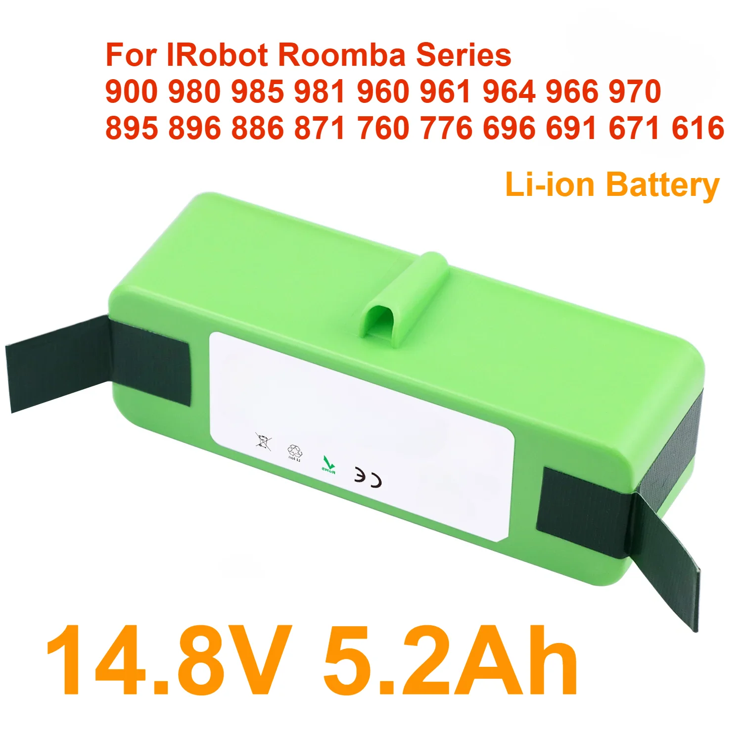 

For IRobot Roomba 900 Series 980 985 981 960 961 964 966 970 895 896 886 871 760 776 696 691 671 616 14.8V 5.2Ah Li-ion Battery