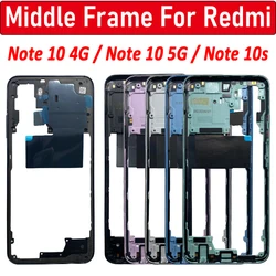 NEW Tested For Xiaomi Redmi Note 10S 10 4G 5G Housing Middle Frame Case Middle Frame Bezel Plate Replacement Parts With Side Key