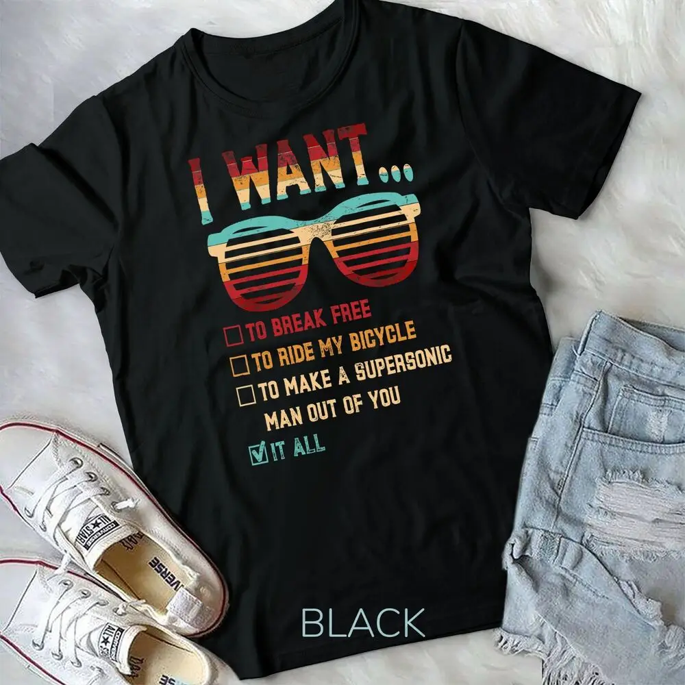 I Want. To Break Free To Ride My Bicycle It All Gift Idea T-Shirt Unisex T-shirt High Quality 100%Cotton Short Sleeve