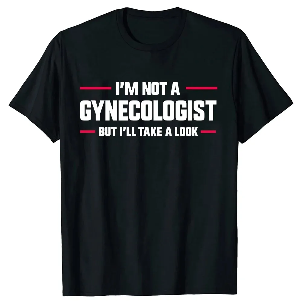 I'm Not A Gynecologist But I'll Take A Look Funny Doctor T-shirts Men Women's Fashion Harajuku Kawaii T-shirt Y2K Clothing