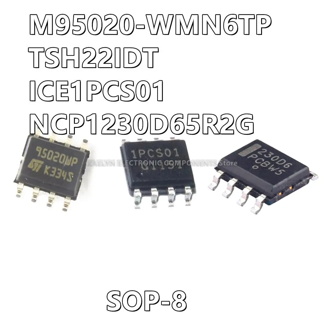 10Pcs/lot 95020RT M95020-WMN6TP 95020RT TSH22IDT TSH22I 22I 1PCS01 ICE1PCS01 230D6 NCP230D6 NCP1230D65R2G