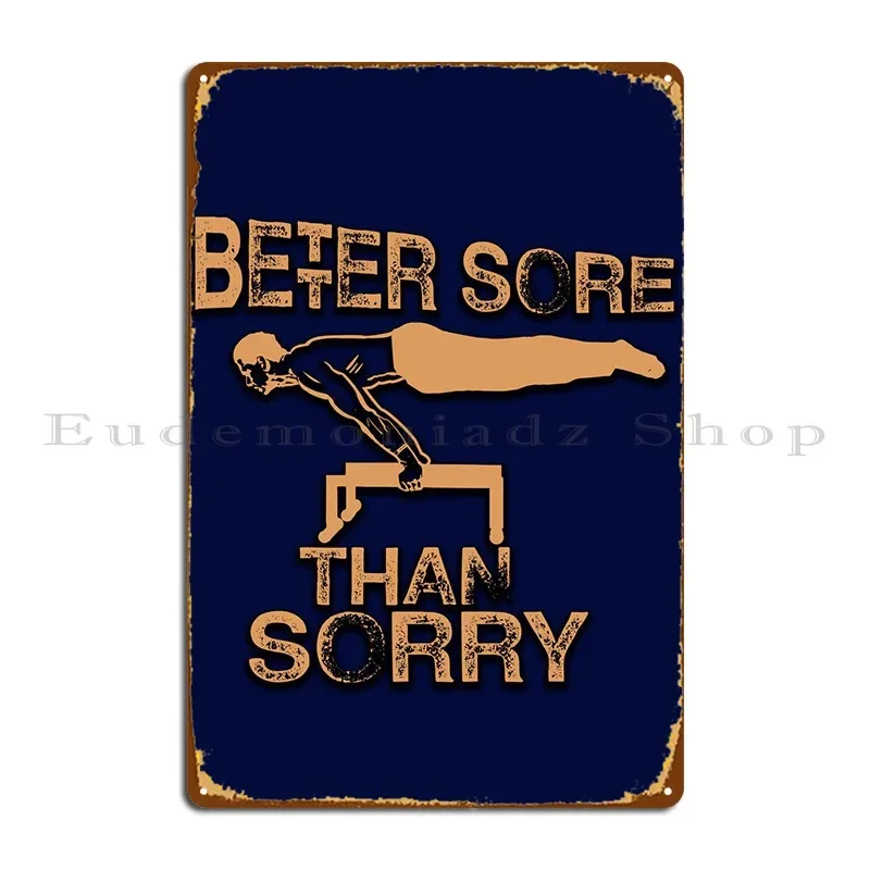 Better Sore Than Sorry Metal Sign Living Room Club Customized Wall Cave Cinema Tin Sign Poster