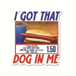 1/3pcs Got That Dog In Me Sticker Funny Hot Dog Combo MemeSticker For Laptop, Phone, Toolbox