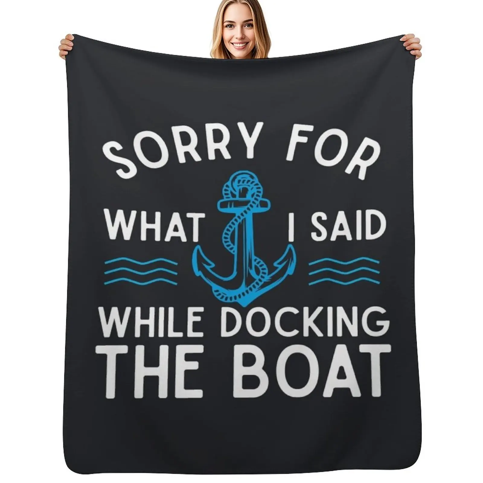 

Sorry for what I said while docking the boat hilarious sailing boating lover gifts Throw Blanket Designers Decoratives Blankets