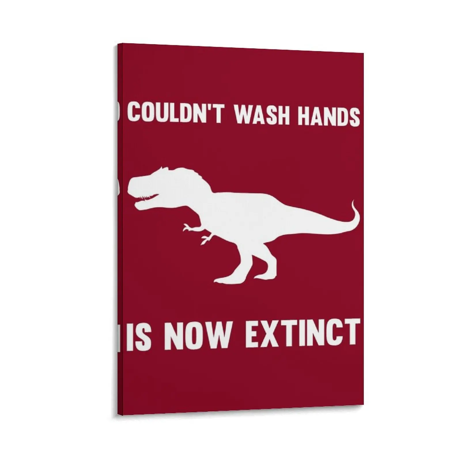 Couldn't wash hands is now extinct T-Rex Canvas Painting home decor wall art wall decor