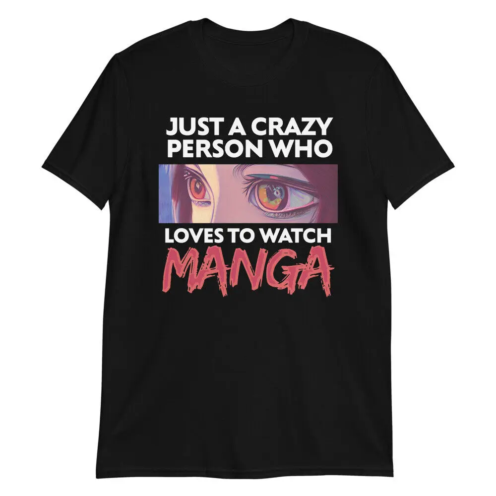 

CRAZY PERSON WHO LOVES MANGA Short-Sleeve Unisex T-Shirt Girl Anime Senpai