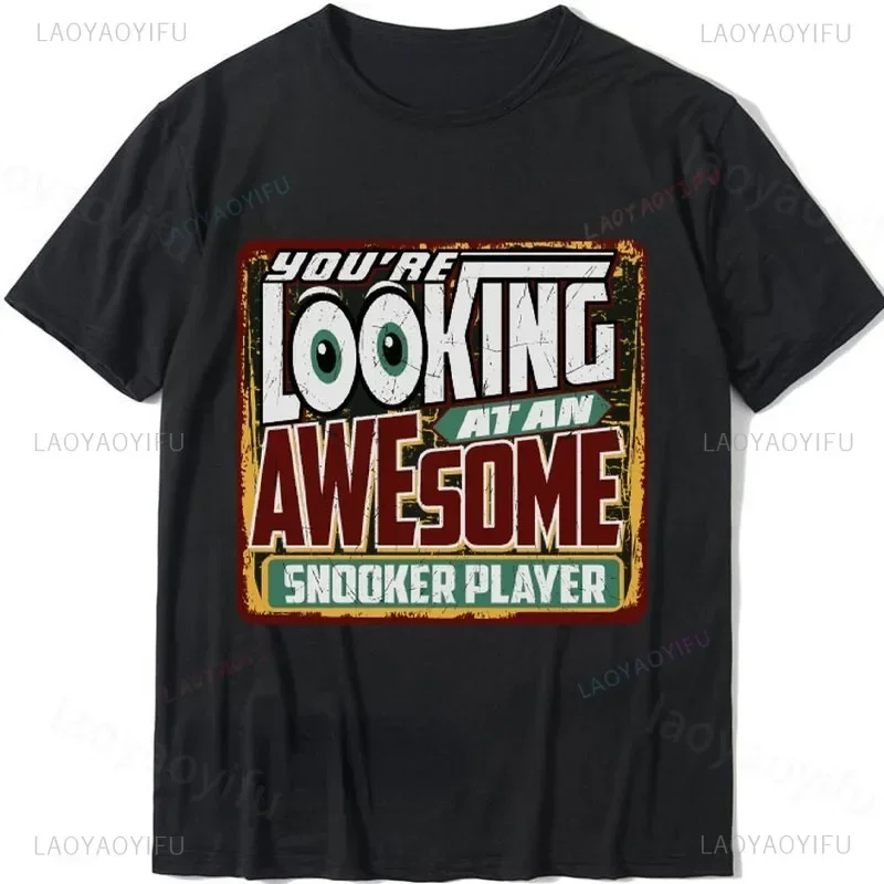 

An Awesome Unisex Snooker Player T-Shirt Streetwear Slogan Short-sleev Outdoor Clothing Summer Tee