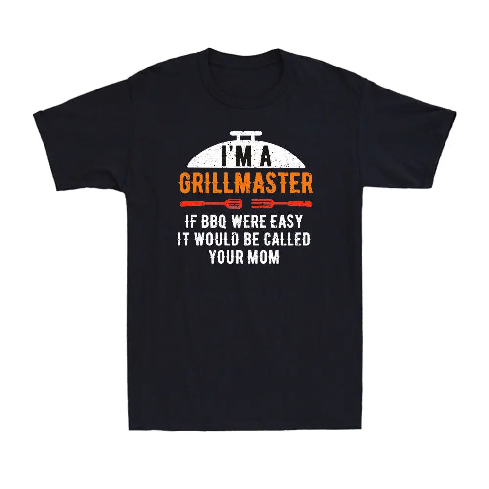 I'm A Grill Master If BBQ Were Easy Funny Christmas Gift For Dad Men's T-Shirt