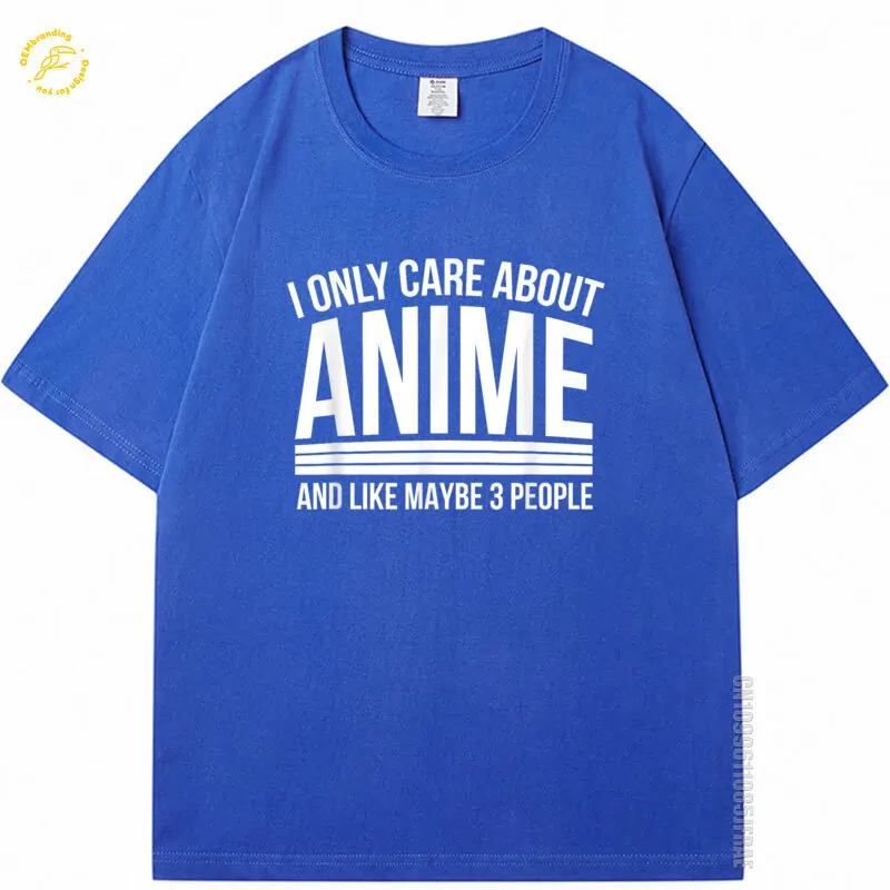 

I Only Care About Anime Shirts Funny Manga Lovers Gifts Oversized T-Shirt Summer TShirt Men Printed T-Shirts XL Men's T Shirts