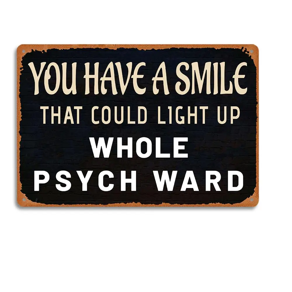 Vintage Humorous Metal Sign ;Your Smile Could Light Up the Whole Psych Ward; Quip, Home/Office/Clinic Decor,  Warning Plaque, Un