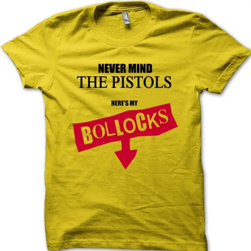 Never Mind The Pistols Here's my Bollocks funny PUNK t-shirt 8955