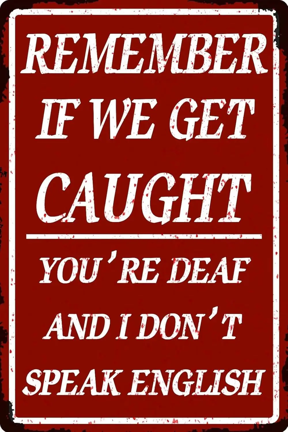 Funny Man Cave Room Sign Remember If We Get Caught Sign For Garage Home Bar Decor 12