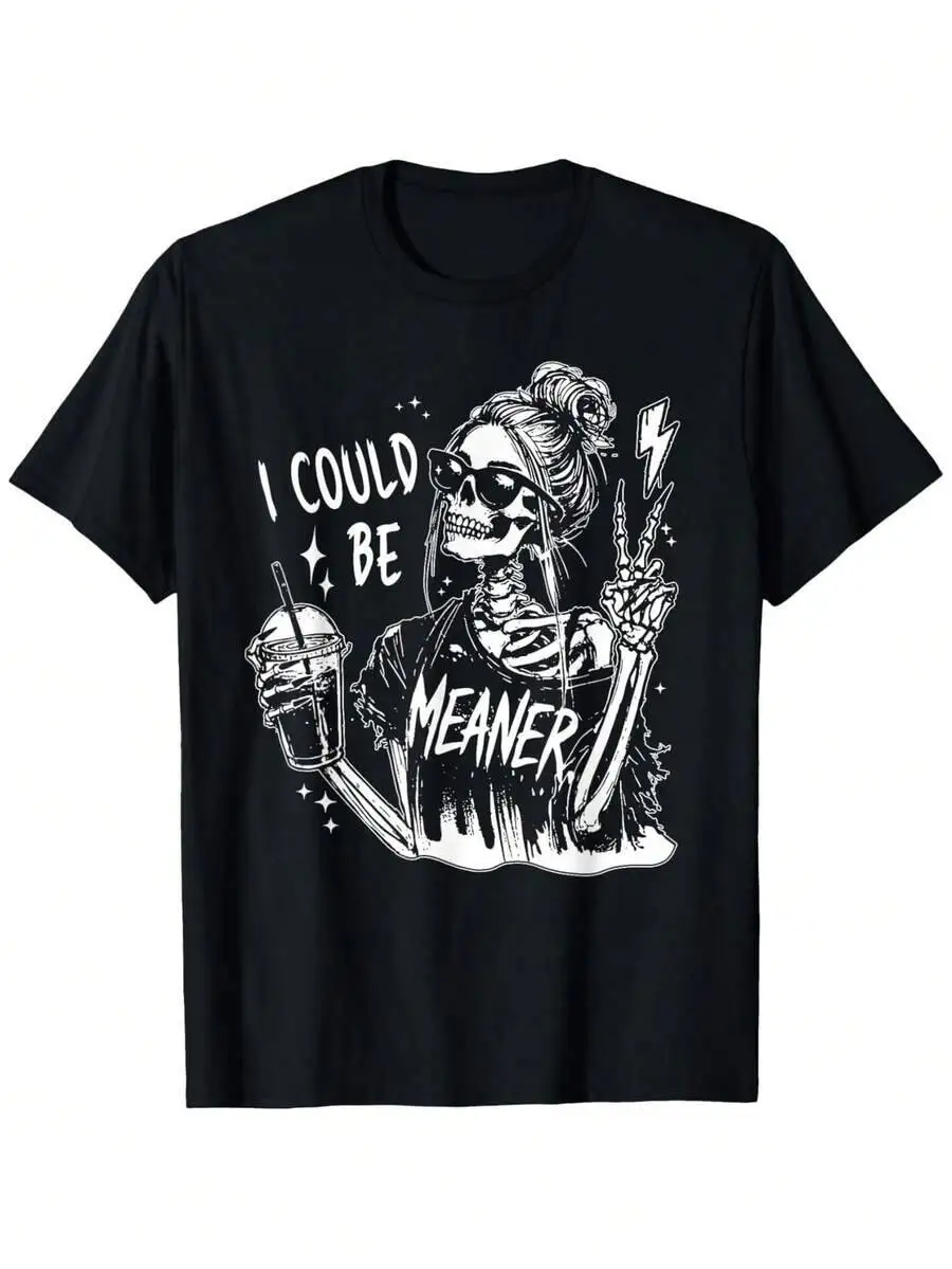 I Could Be Meaner, Snarky Skeleton, Sarcastic Round Neck St. P Easter Valentine Graduate 2026 Father's 100% Cotton Trendy Y2K Short-Sleeve Tee-Soft, Quick-Drying, Moisture-Wicking; Ideal for Sports or Casual Wear; Great Gift for Christmas or Halloween