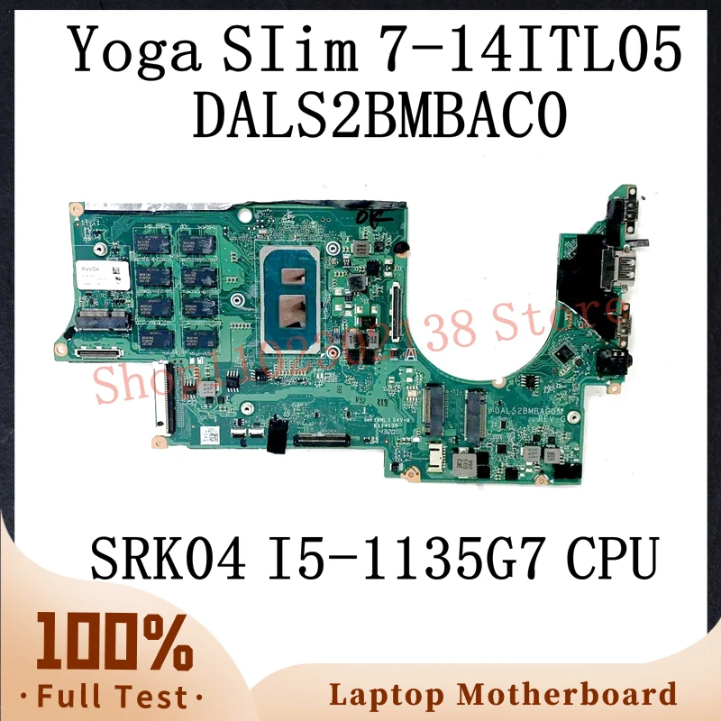 

DALS2BMBAC0 With SRK04 I5-1135G7 CPU Mainboard For Lenovo Yoga SIim 7-14ITL05 Laptop Motherboard 16GB RAM 100% Fully Tested Good