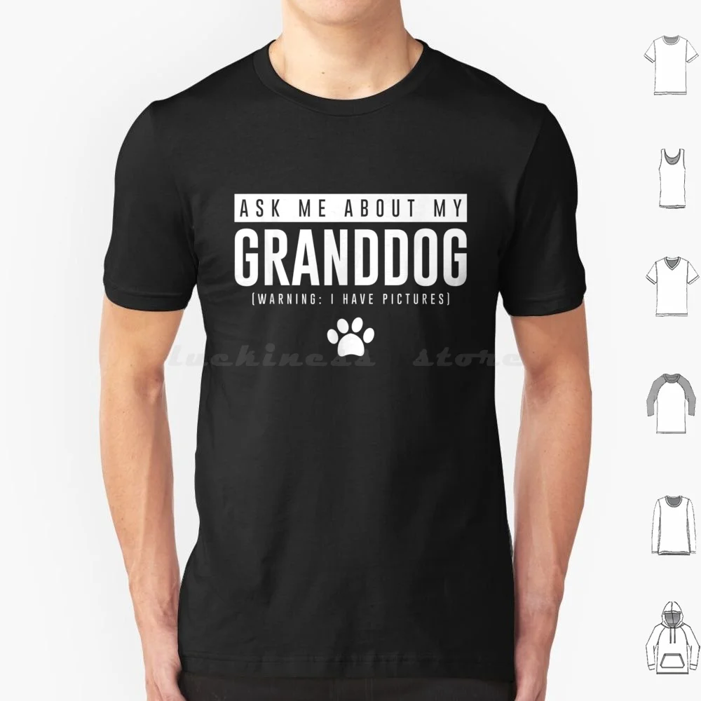 Ask Me About My Granddog Cute Pup Doggo Furbaby T Shirt Big Size 100% Cotton Mother Granddog July Her Be Graduation Pitbull