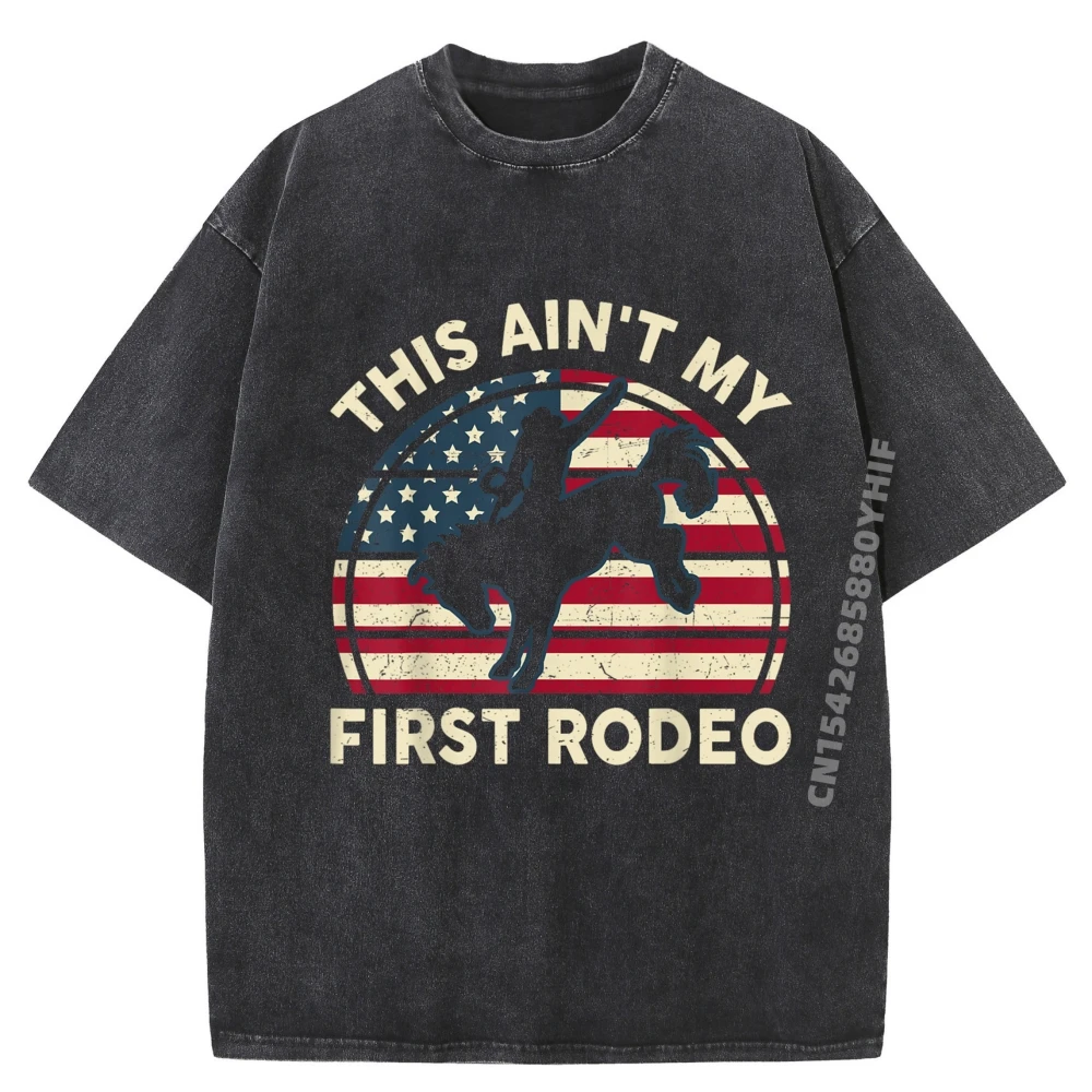 

Cowboy-Shirt Aint My First Rodeo Funny Western Horse Riding Brand T Shirt Youth SOFT Washed New Shirts And T-Shirts Game