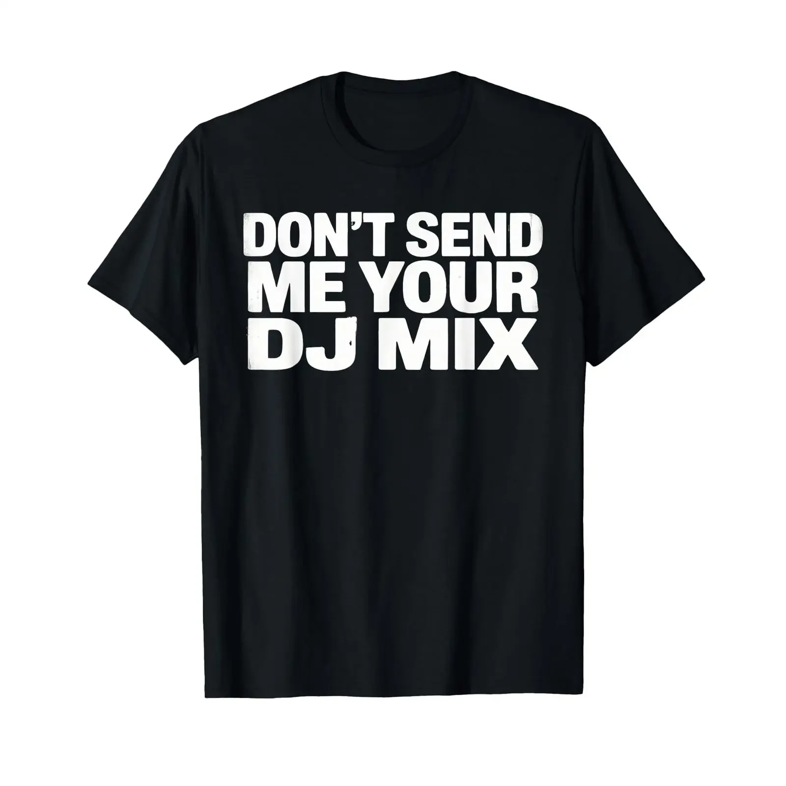 Don't Send Me Your DJ Mix Techno House Raver Festival Berlin T Shirt vintage Washed Slightly fashion designer clothes Stylish