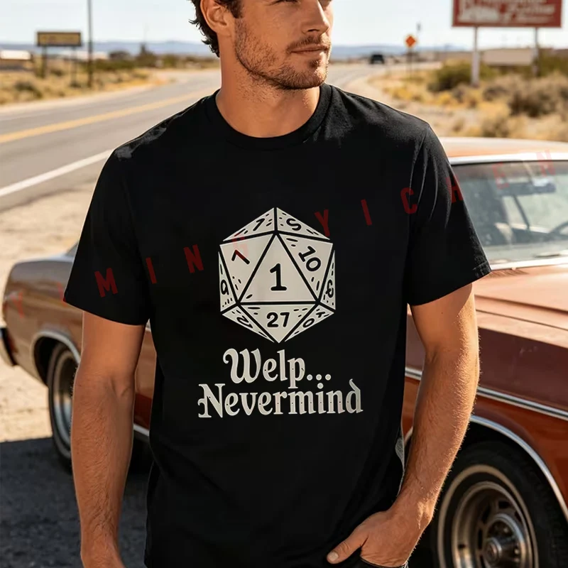

Welp Nevermind Dice Game Roll One Fail Moto New Cotton T-shirt Men Funny Harajuku Summer Short-Sleeve O-neck Tops Tee