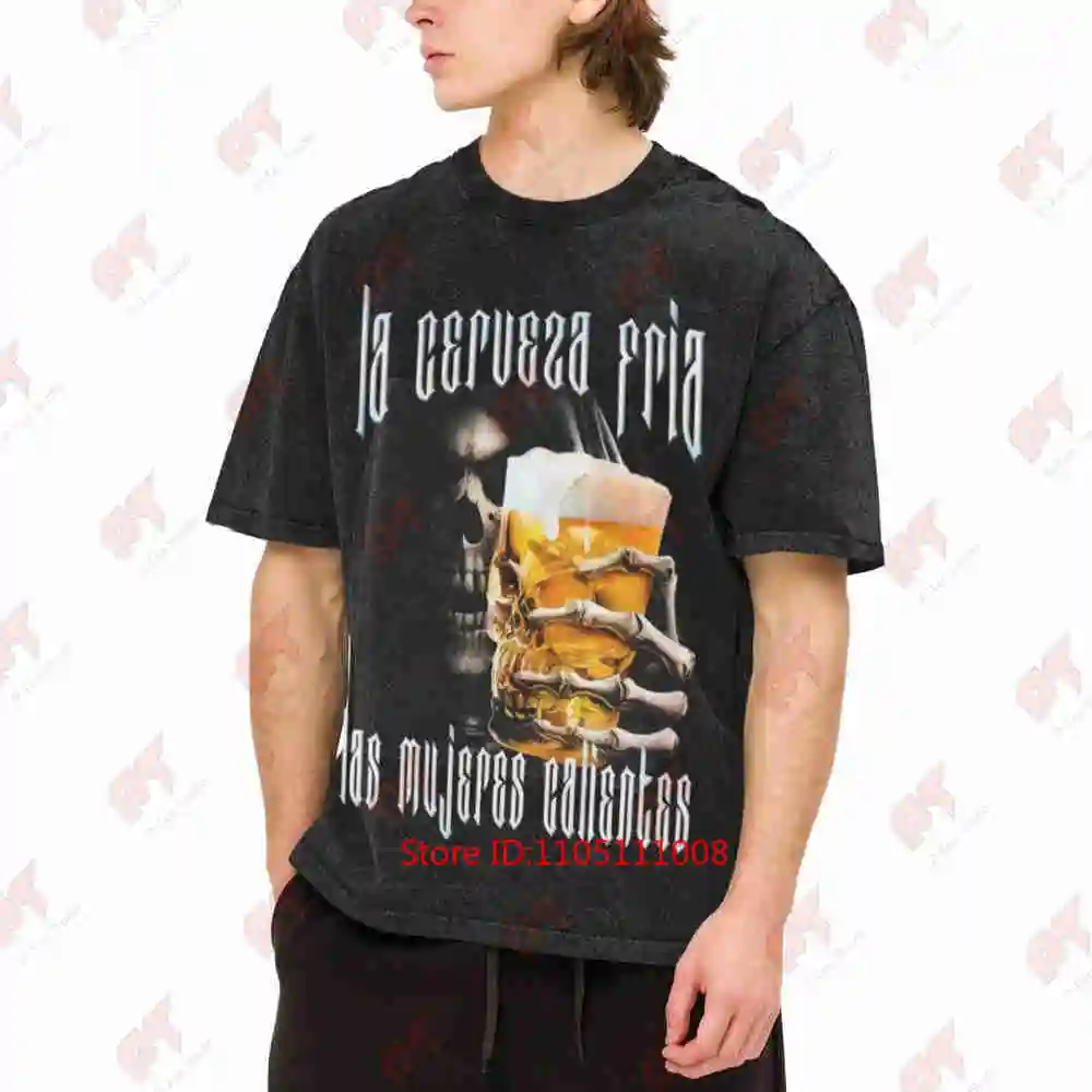 La Cerveza Fria Y Las Mujeres Calientes Calacas Chidas Vintage Washed Tee Pure Cotton T-Shirt