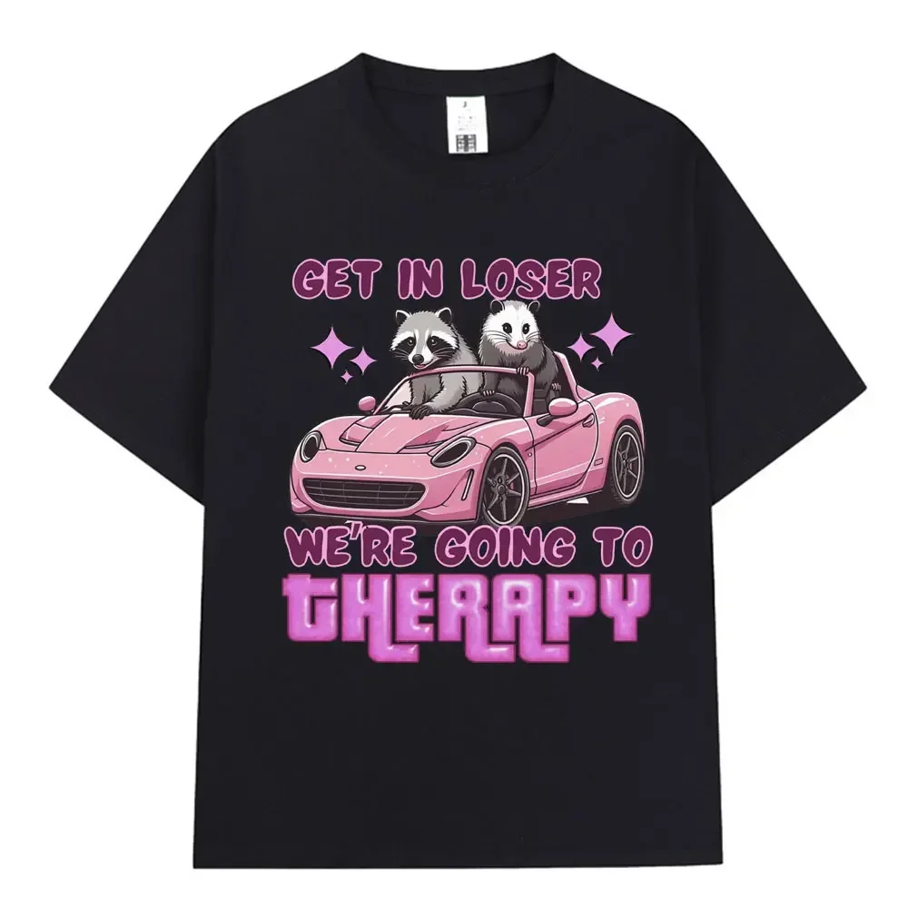 Get in Loser We Going Therapy T-shirt Funny Animal Raccoon Possum Meme Koszulki z krótkim rękawem Mężczyźni Kobiety Bawełniane luźne koszulki