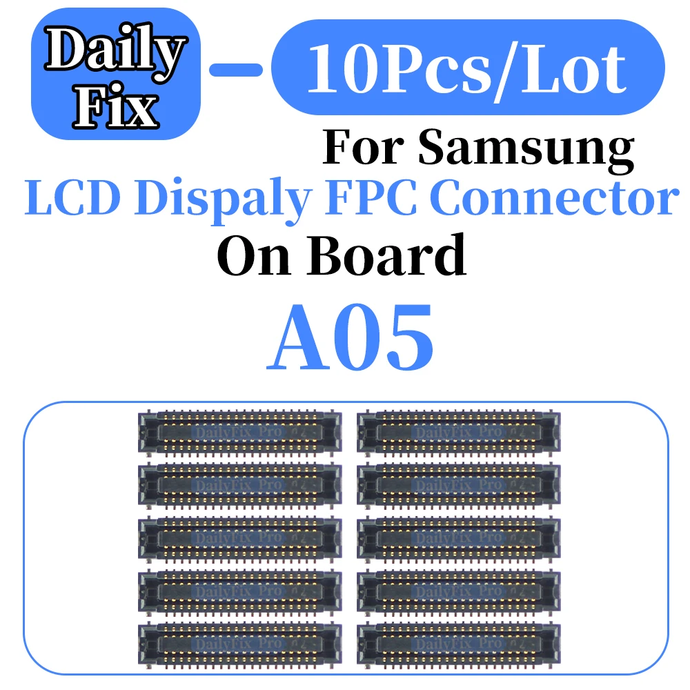 10PCS LCD Display FPC Connector For Samsung A05 Phone Mainboard Repair ON Board