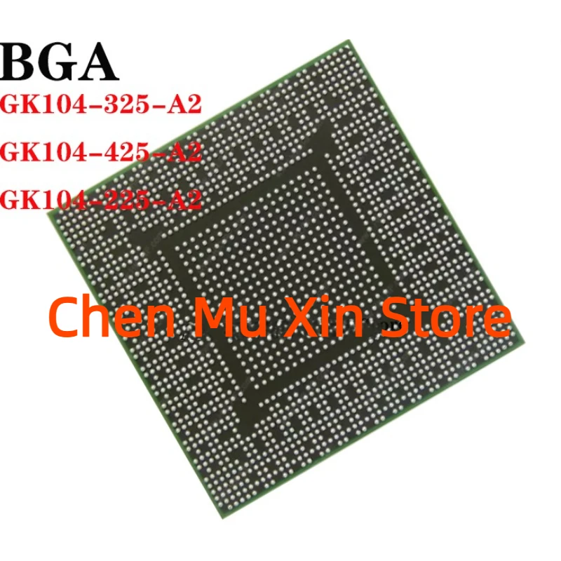 GK104-225-A2 GK104-325-A2 GK104-425-A2 GK104 225 A2 GK104 325 A2 GK104 425 A2 BGA Chipset 100% New Original In Stock