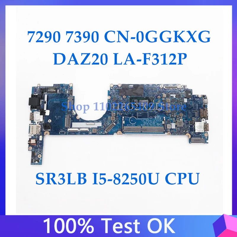 CN-0GGKXG 0GGKXG GGKXG For Dell Latitude 7290 7390 Laptop Motherboard DAZ20 LA-F312P With SR3LB I5-8250U CPU 100% Full Tested OK