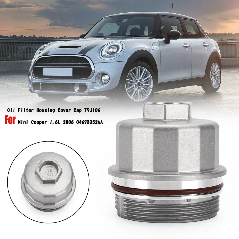 

1pc Oil Filter Housing Cover Cap 79J106 Equipments For Mini Cooper 1.6L 2002-2008 04693352AA 79J106 55231649 15358 Parts Useful