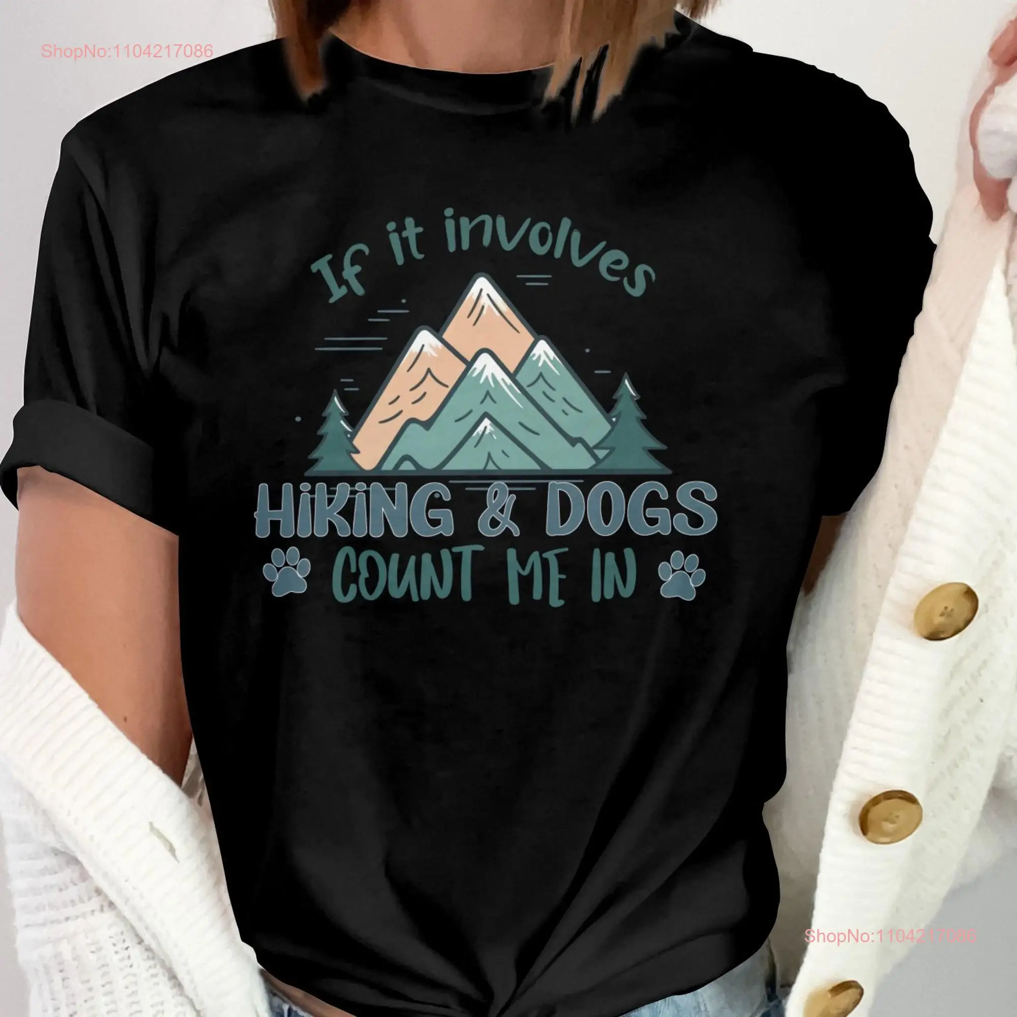 If It Involves Hiking And Dogs Count Me In T Shirt Funny Dog Lover Outdoor Adventure SweaT long or short sleeves