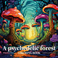 A Psychedelic Forest Patterns Coloring Book for Adults And Teens Cute Drawing Book Perfect Gift for Party and Birthday