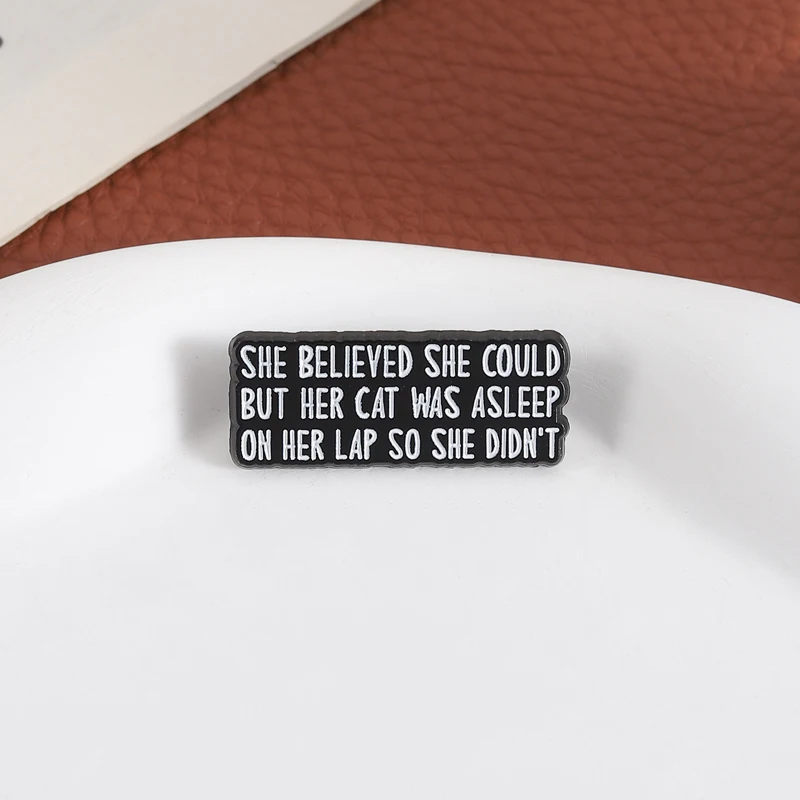Funny Cat Mom Enamel Pin She Believed She Could But Her Cat Was Asleep On Her Lap So She Didn't Cat Lover Badge Jewelry Gift